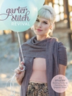 Garter Stitch Revival : 20 Creative Knitting Patterns featuring the Simplest Stitch - Book
