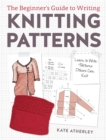 Writing Knitting Patterns : Learn to Write Patterns Others Can Knit - Book