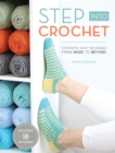 Step into Crochet : Crocheted Sock Techniques--from Basic to Beyond! INCLUDES 18 PATTERNS - Book