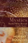 Mystics : Twelve Who Reveal God's Love - eBook