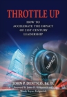 Throttle Up : How to Accelerate the Impact Of 21st Century Leadership - Book