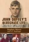 John Duffey's Bluegrass Life : FEATURING THE COUNTRY GENTLEMEN, SELDOM SCENE, AND WASHINGTON, D.C. - Second Edition - Book