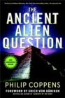 The Ancient Alien Question, 10th Anniversary Edition : An Inquiry into the Existence, Evidence, and Influence of Ancient Visitors - Book