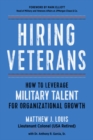 Hiring Veterans : How to Leverage Military Talent for Organizational Growth - Book