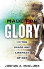 Made for Glory : In the Image and Likeness of God - Book