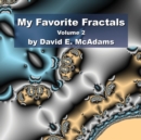 My Favorite Fractals : Volume 2 - Book