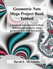 Geometric Nets Mega Project Book - Tabbed : A hands-on introduction to three-dimensional geometry using geometric nets with instructions - Book