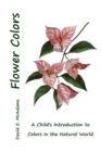 Flower Colors : A Child's Introduction to Colors in the Natural World - Book
