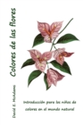 Colores de las flores : Introducci?n para los ni?os de colores en el mundo natural - Book