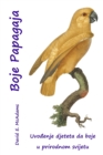 Boje Papagaja : Uvo&#273;enje djeteta da boje u prirodnom svijetu - Book