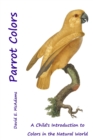 Parrot Colors : A Child's Introduction to Colors in the Natural World - Book