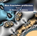 Mes fractales pr?f?r?es : Tome 2 - Book