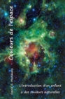 Couleurs de l'espace : L'introduction d'un enfant ? des couleurs naturelles - Book