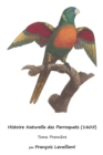 Histoire Naturelle des Perroquets (1805) : Tome Premi?re - Book