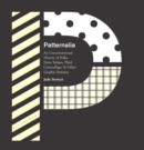 Patternalia : An Unconventional History of Polka Dots, Stripes, Plaid, Camouflage, & Other Graphic Patterns - Book
