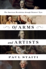 Of Arms and Artists : The American Revolution through Painters' Eyes - Book
