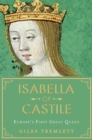 Isabella of Castile : Europe's First Great Queen - eBook