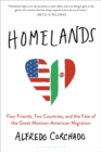Homelands : Four Friends, Two Countries, and the Fate of the Great Mexican-American Migration - eBook
