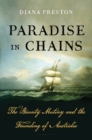 Paradise in Chains : The Bounty Mutiny and the Founding of Australia - Book