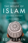 The House of Islam : A Global History - eBook
