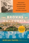 The Browns of California : The Family Dynasty that Transformed a State and Shaped a Nation - Book