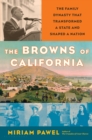 The Browns of California : The Family Dynasty that Transformed a State and Shaped a Nation - eBook