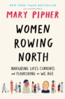 Women Rowing North : Navigating Life's Currents and Flourishing As We Age - eBook
