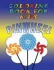Coloring Book for Kids : Pinwheels: Kids Coloring Book - Book