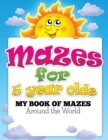 Mazes for 5 Year Olds (My Book of Mazes : Around the World) - Book
