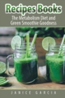 Recipes Books : The Metabolism Diet and Green Smoothie Goodness - Book