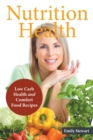 Nutrition Health : Low Carb Health and Comfort Food Recipes - Book