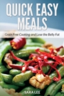 Quick Easy Meals : Grain Free Cooking and Lose the Belly Fat - Book