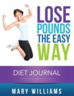 Lose Pounds the Easy Way : Diet Journal: Track Your Progress - Book