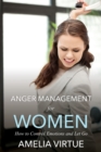 Anger Management for Women (How to Control Emotions and Let Go) - Book