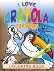 I Love Crayola Crayons Coloring Book - Book