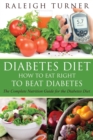 Diabetes Diet : How to Eat Right to Beat Diabetes - Book