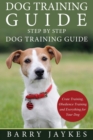 Dog Training Guide : Step by Step Dog Training Guide - Book