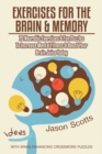 Exercises for the Brain and Memory : 70 Neurobic Exercises & Fun Puzzles to Increase Mental Fitness & Boost Your Brain Juice Today (with Crossword Puzz - Book