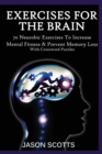 Exercise for the Brain : 70 Neurobic Exercises to Increase Mental Fitness & Prevent Memory Loss (with Crossword Puzzles) - Book