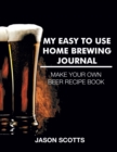 My Easy to Use Home Brewing Journal - Book
