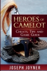 Heroes of Camelot : Cheats, Tips and Game Guide - Book