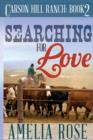 Searching for Love : Carson Hill Ranch Series: Book 2 - Book