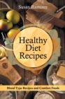 Healthy Diet Recipes : Blood Type Recipes and Comfort Foods - Book