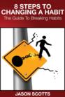 8 Steps to Changing a Habit : The Guide to Breaking Habits - Book