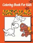 Coloring Book for Kids : Dinosaurs: Kids Coloring Book - Book