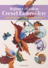 Beginner's Guide to Crewel Embroidery : Creative Animals & Plants Inspired by Chinese Aesthetics - Book