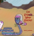Do Snakes Wear Socks? - Book