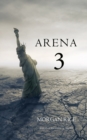 Arena 3 (Book #3 in the Survival Trilogy) - Book