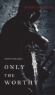 Only the Worthy (the Way of Steel-Book 1) - Book