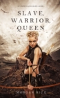 Slave, Warrior, Queen (Of Crowns and Glory--Book 1) - Book
